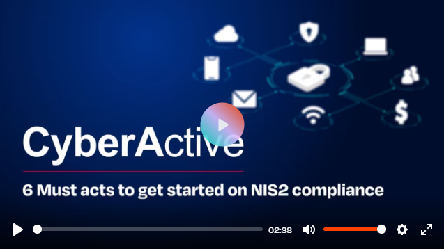CyberActive starter image on video on 6 must acts to get started on NIS2 compliance